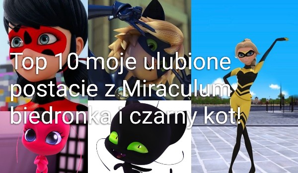 Moje ulubione postacie z Miraculum biedronka i czarny kot
