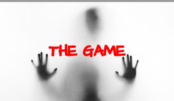 The Game- Część 4