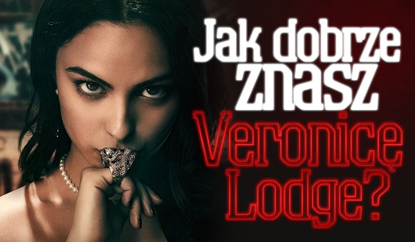 Jak dobrze znasz Veronicę Lodge?