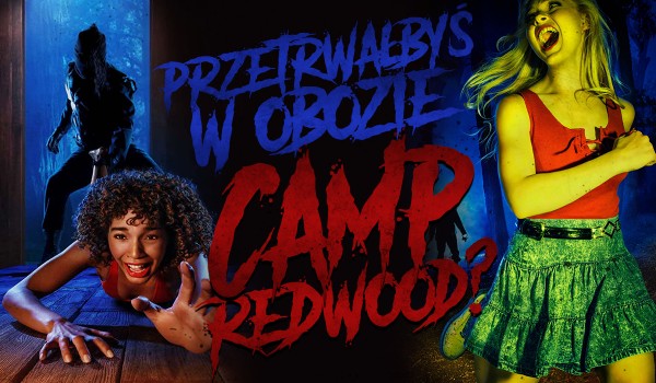 Czy przetrwałbyś w obozie Camp Redwood?