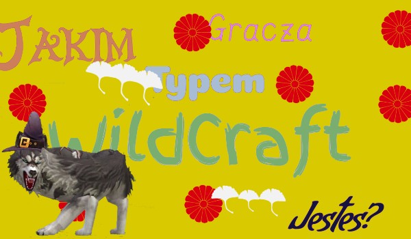 Jakim typem gracza WildCraft jesteś?
