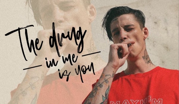THE DRUG IN ME IS YOU — PROLOG