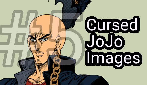 Cursed JoJo Images #5