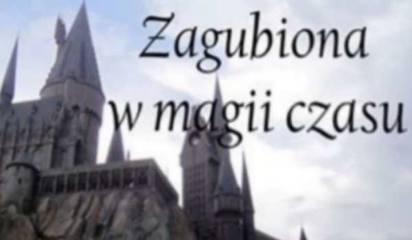 Zagubiona W Magii Czasu… #7