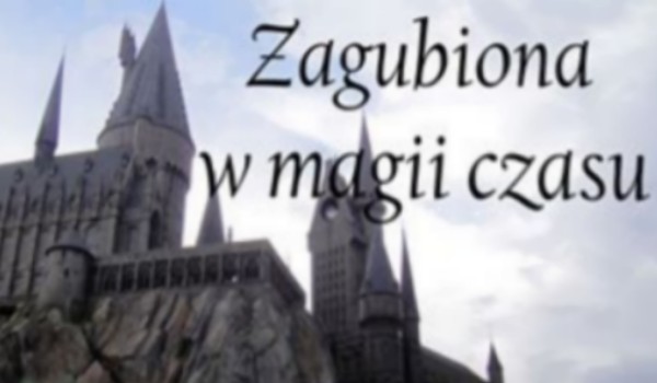 Zagubiona W Magii Czasu… #5