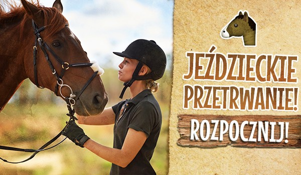 Jeździeckie przetrwanie!