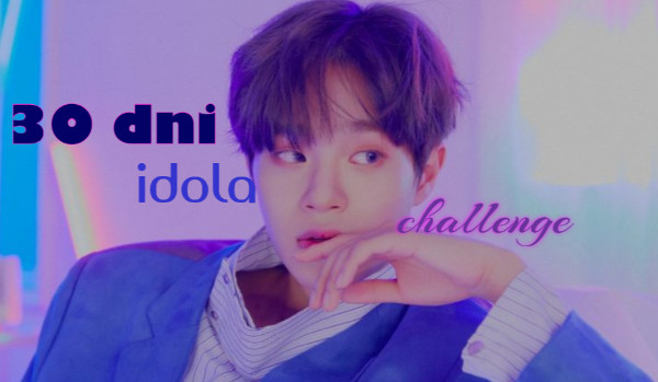 30 dni idola challenge #23