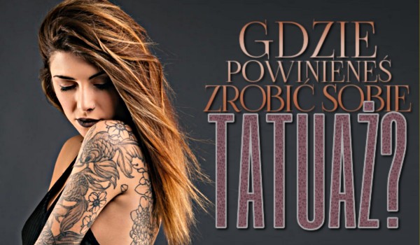Zdrapka: Gdzie powinieneś zrobić sobie tatuaż?