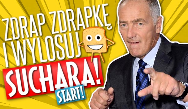 Zdrap zdrapkę i wylosuj suchara!