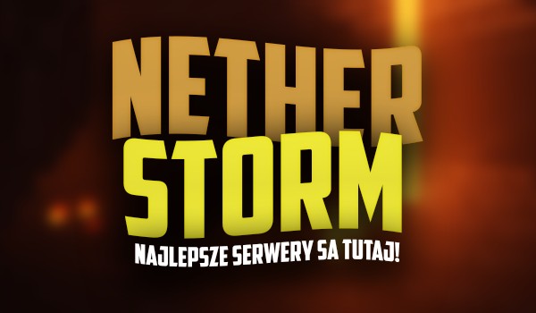 Ile wiesz o sieci serwerów NetherStorm?