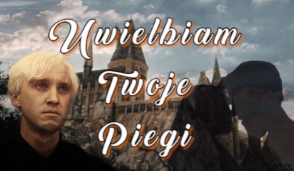 Uwielbiam twoje piegi ~ Draco Malfoy #2