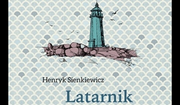 Test z lektury „Latarnik” Henryka Sienkiewicza