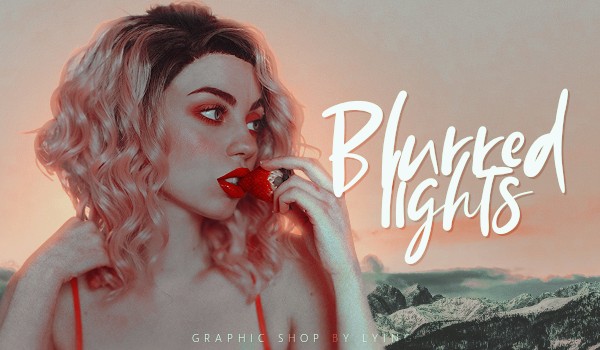 BLURRED LIGHTS ; graphic shop v3 — 02. Black_Sara