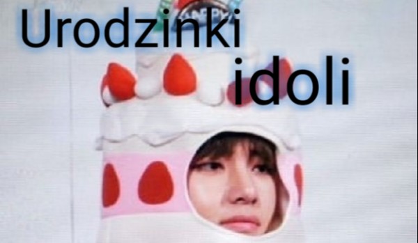 Urodzinki idoli