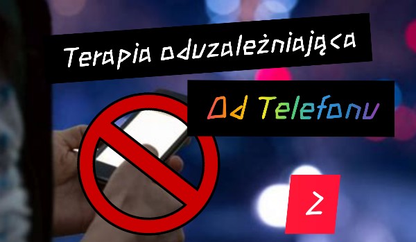 Terapia oduzależnuająca od telefonu 2