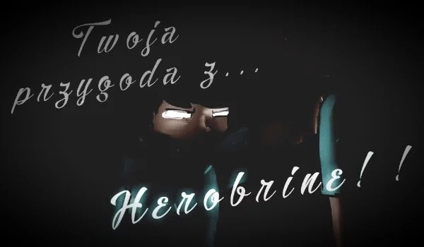 Twoja przygoda z Herobrine! 4
