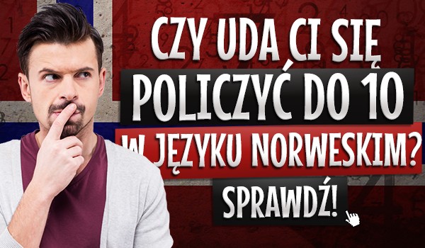 Czy uda Ci się policzyć do dziesięciu w języku norweskim?