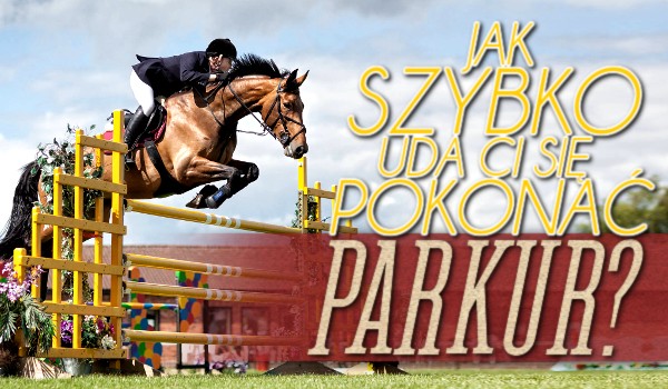 Jak szybko uda Ci się pokonać parkur?