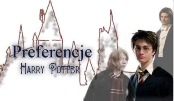 Preferencje- Harry Potter #3