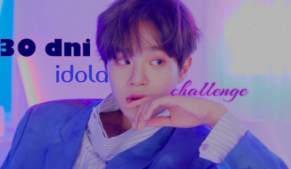 30 dni idola challenge #26