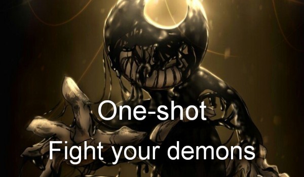 One-shot Fight your demons