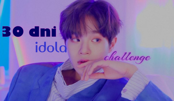 30 dni idola challenge #28
