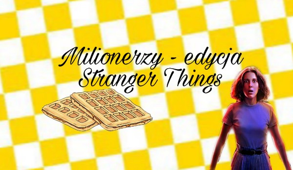 Milionerzy – edycja Stranger Things