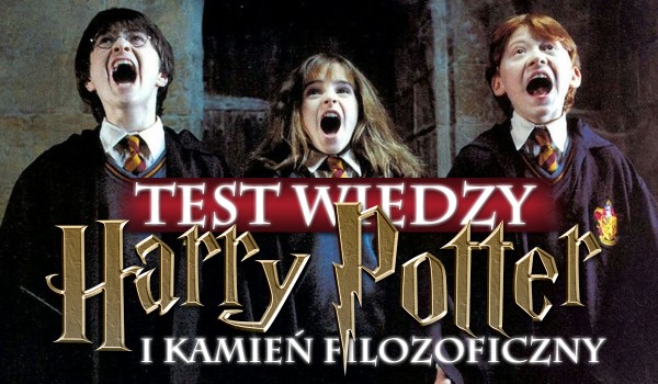 Harry Potter i Kamień Filozoficzny – TEST WIEDZY
