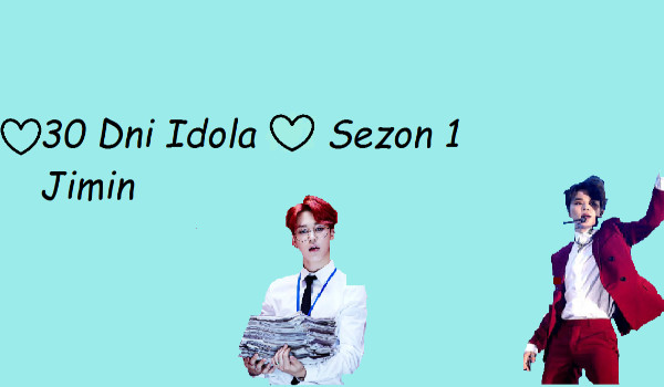 30 dni idola #2 sezon 1 ~Jimin~