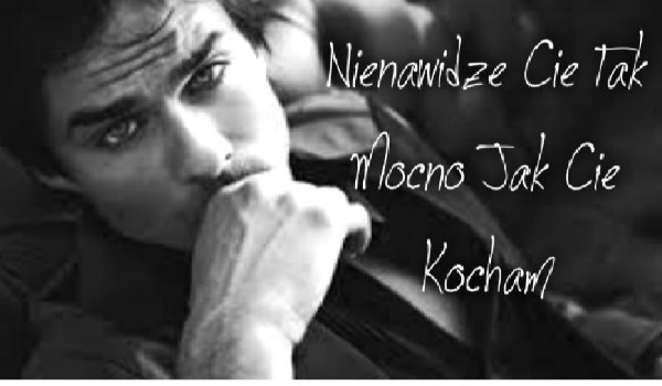 Nienawidzę cię tak bardzo jak cię kocham#10