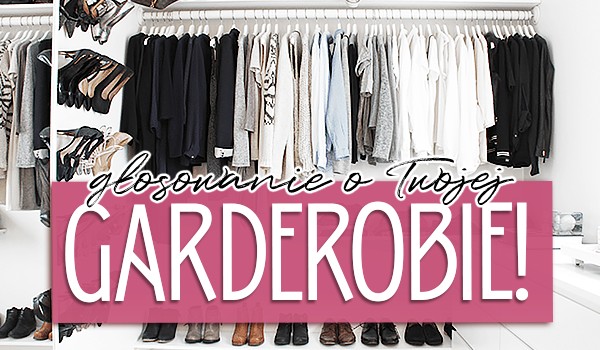 Głosowanie o Twojej garderobie!