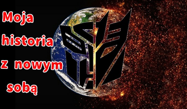 Moja historia z nowym sobą #3