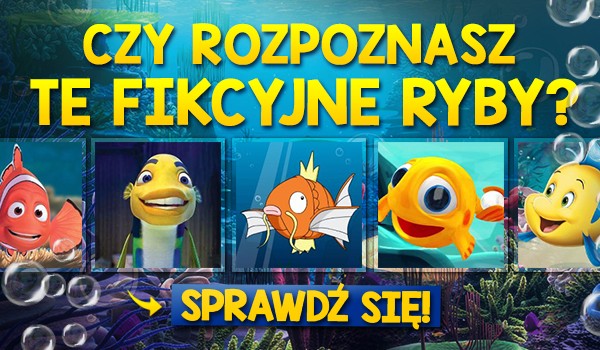 Czy rozpoznasz te fikcyjne ryby?