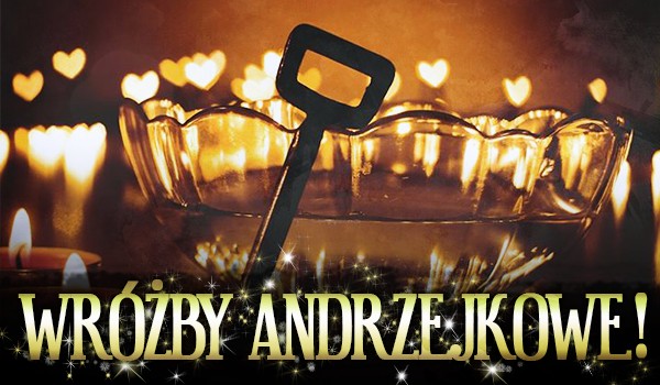 Wróżby andrzejkowe!
