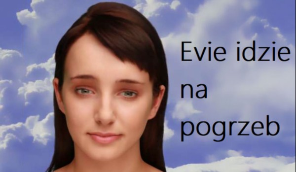 Evie idzie na pogrzeb