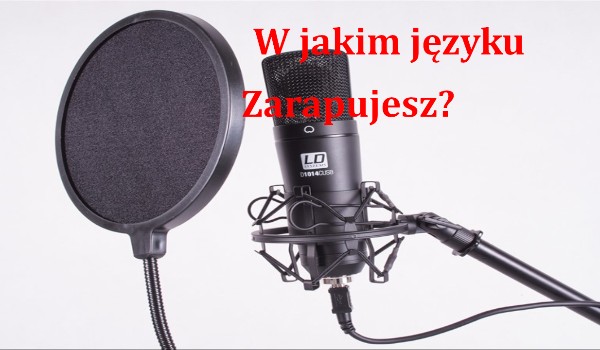 Będziesz rapować po polsku czy po angielsku?