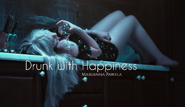 Drunk with Happiness ~ H.S. ~ Prolog