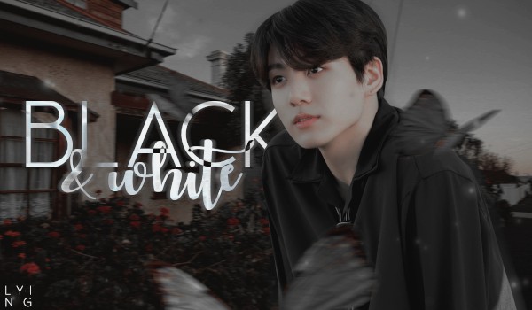 Black & White — [3/3]