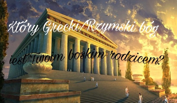 Który Greccki/Rzymski bóg jest twoim boskim rodzicem?