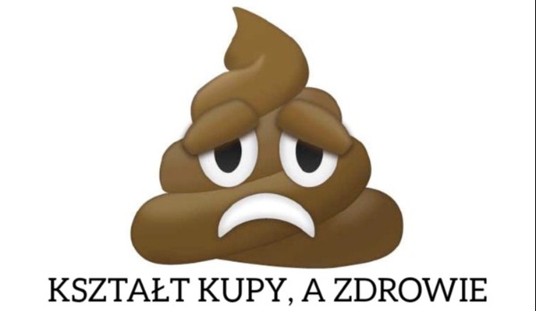 KSZTAŁT KUPY, A ZDROWIE