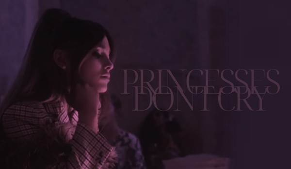Princesses don’t cry #4