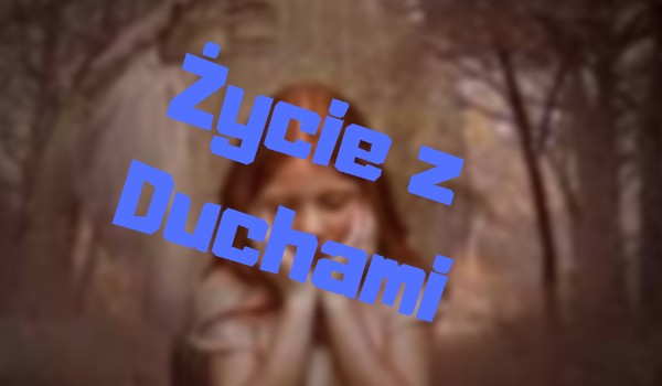 Życie z duchami #3 ,, Wypadek z wizji „