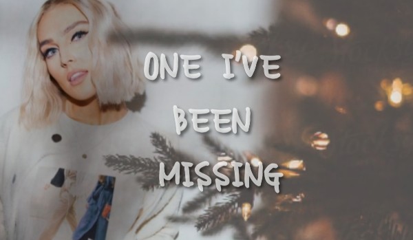 ONE I’VE BEEN MISSING 3