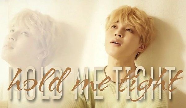 Hold Me Tight ~10
