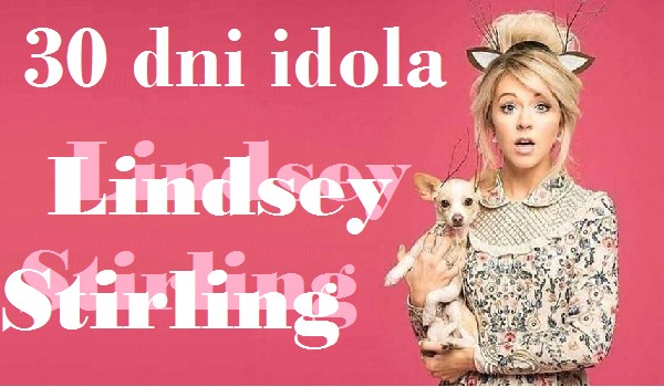 30 dni idola – Lindsey Stirling cz.0