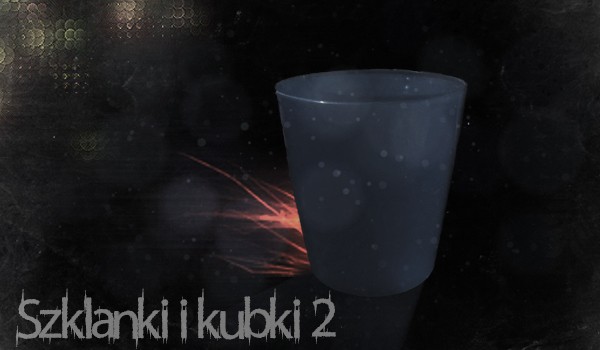 Szklanki i kubki 2