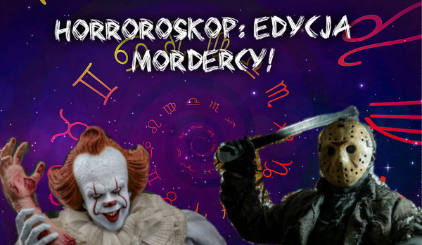 Horroroskop: edycja mordercy!