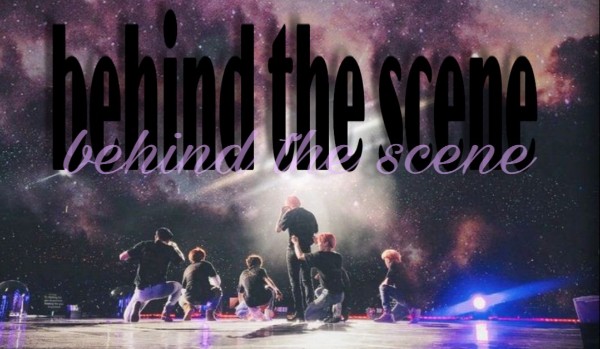 Behind the scene |BTS|• one-shot •
