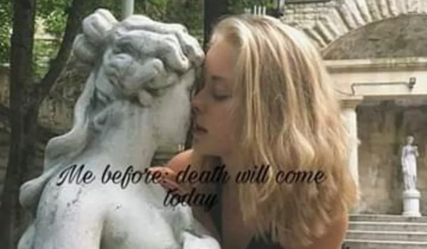 Me Before: Death will come today #2