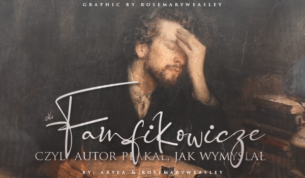 Fanfikowicze, czyli autor płakał, jak wymyślał #22